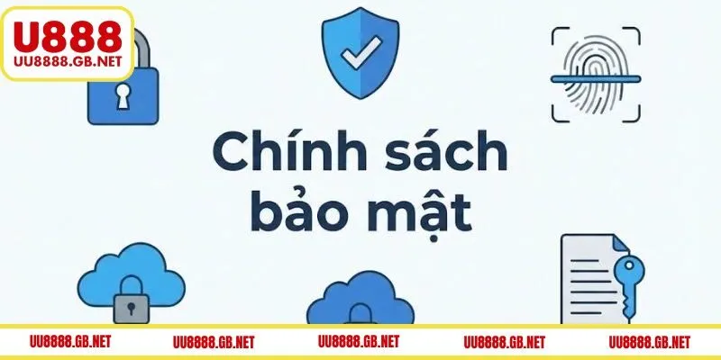 Vì sao nên tuân thủ chính sách bảo mật của U888