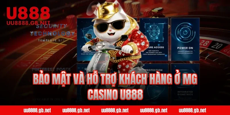 Bảo mật và hỗ trợ khách hàng ở MG Casino U888