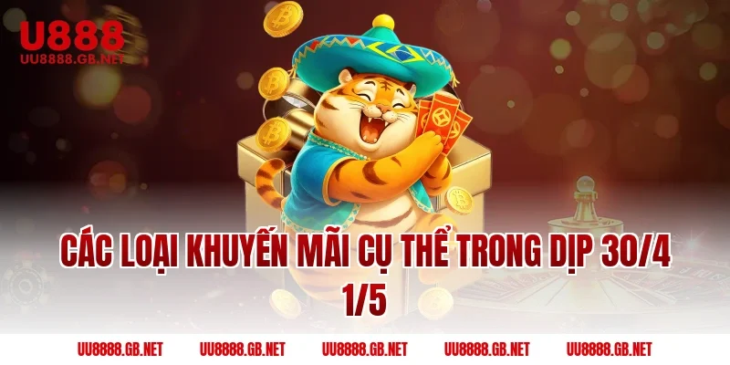 Các Loại Khuyến Mãi Cụ Thể Trong Dịp 30/4 1/5