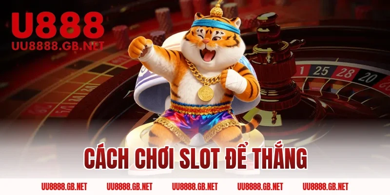 cách chơi slot để thắng
