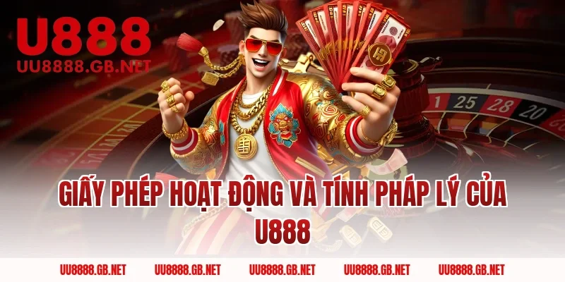 Giấy Phép Hoạt Động Và Tính Pháp Lý Của U888