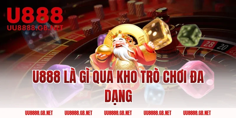 U888 Là Gì Qua Kho Trò Chơi Đa Dạng