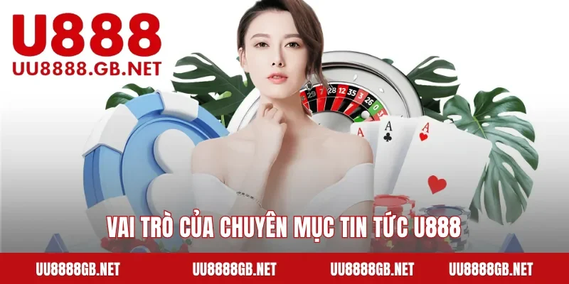 Vai trò của chuyên mục tin tức U888